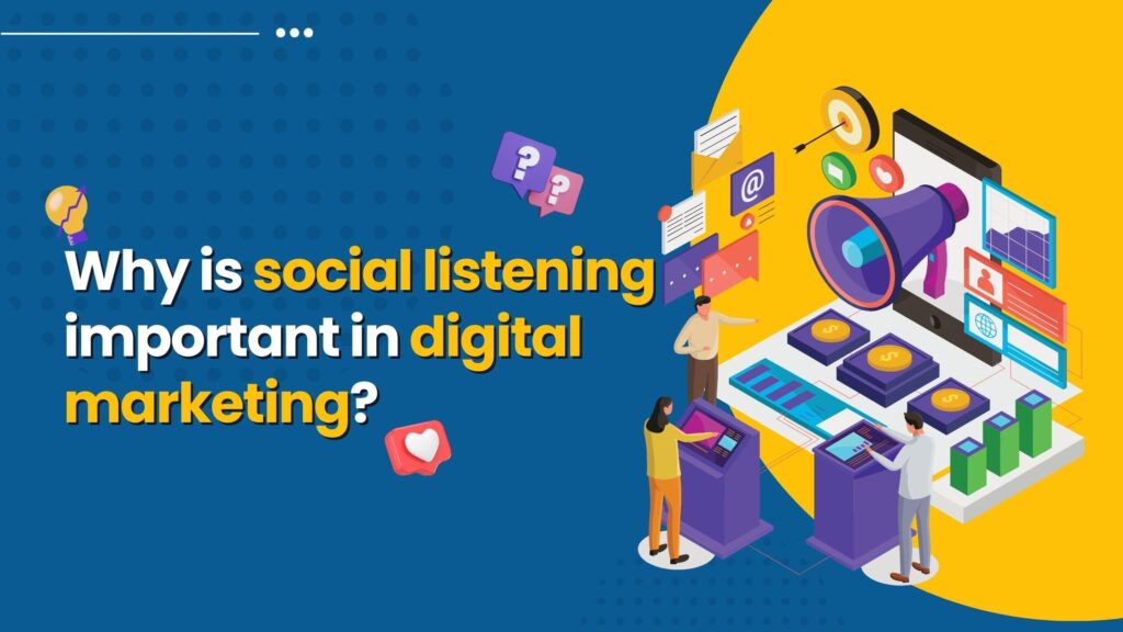 Why is social listening important in digital marketing