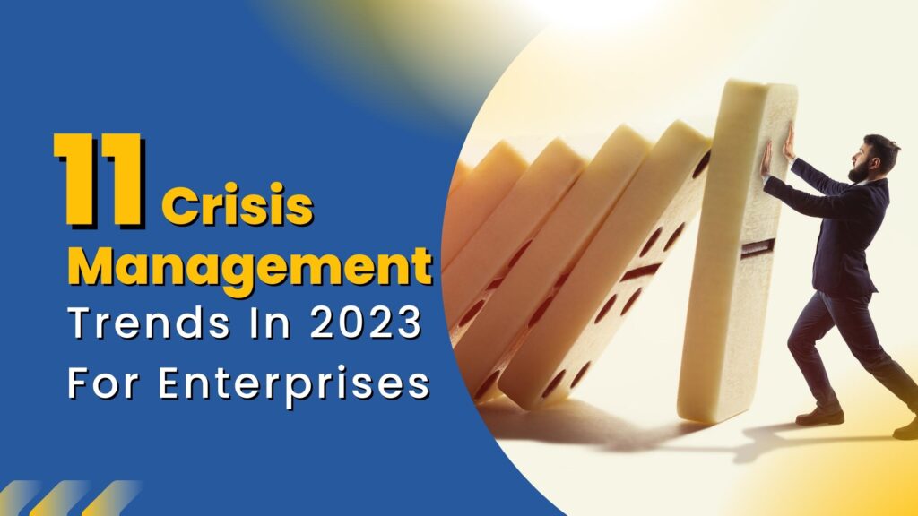 11 Crisis Management Trends in 2023 for Enterprises