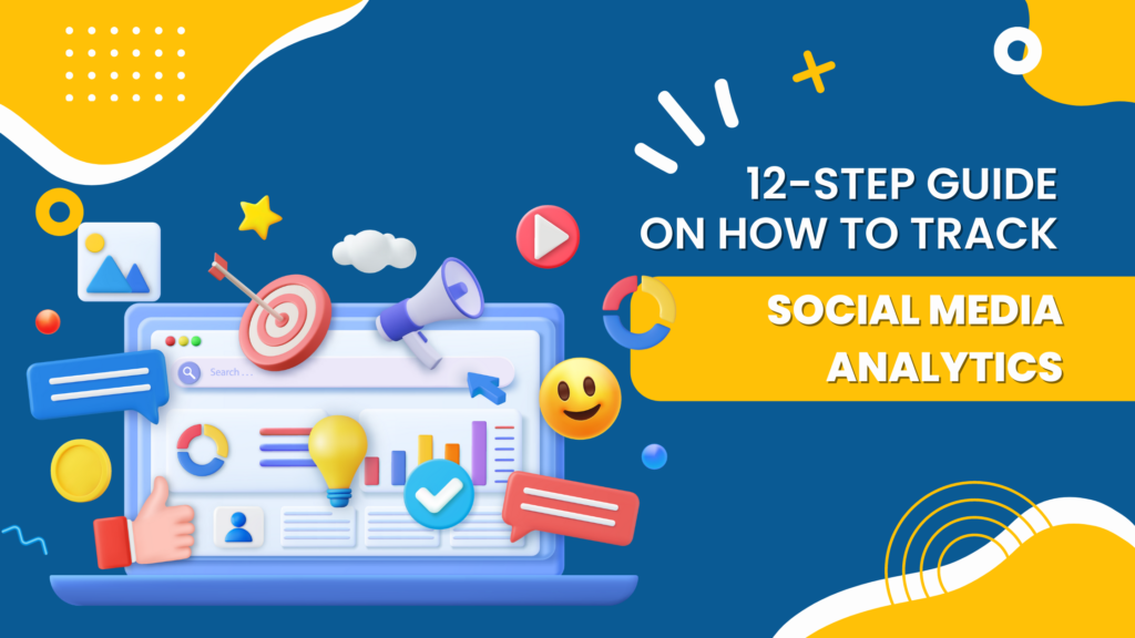 12 Step Guide on How to Track Social Media Analytics