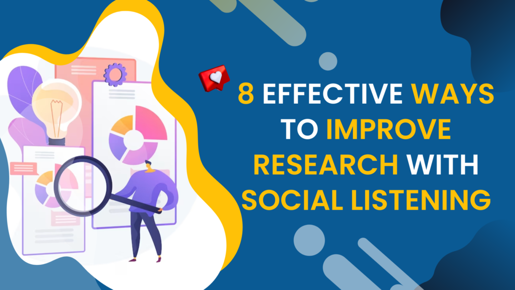 8 Effective Ways To Improve Research With Social Listening
