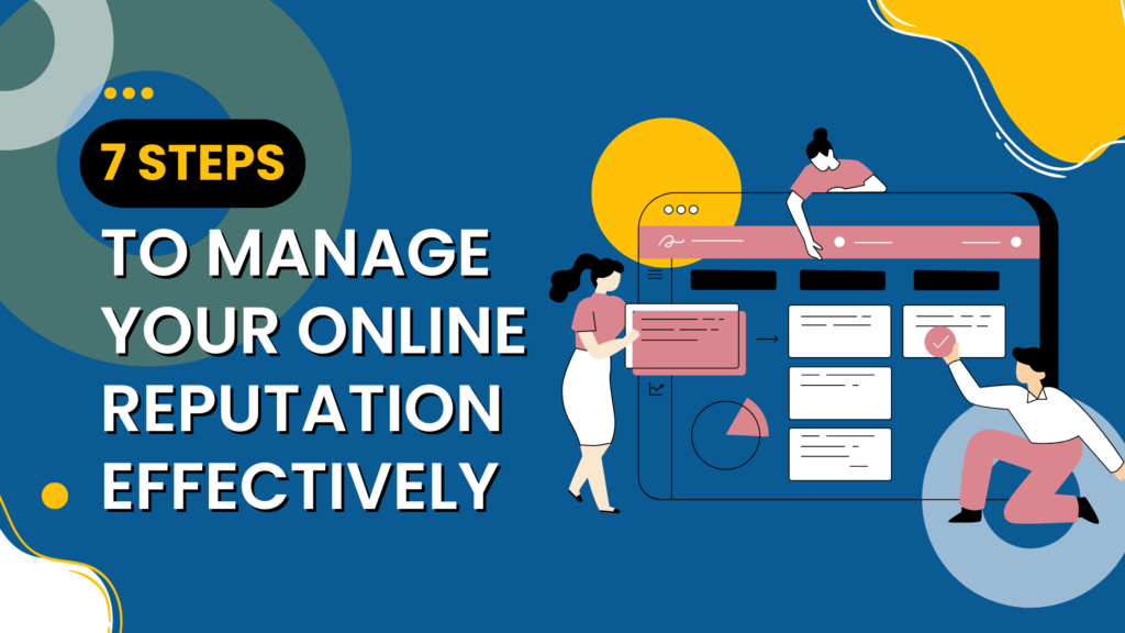 7 Steps to Manage Your Online Reputation Effectively