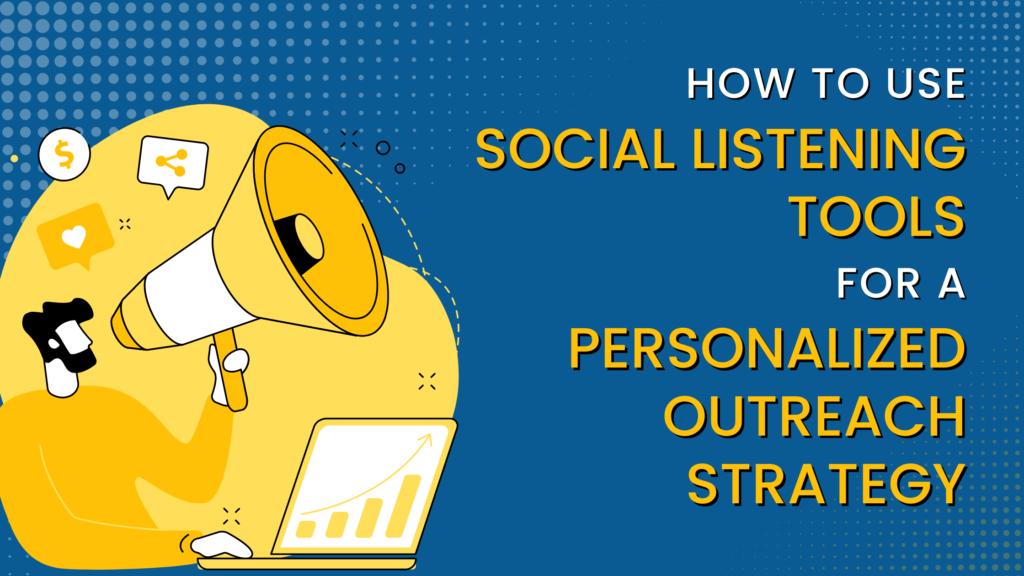 How to Use Social Listening Tools for a Personalized Outreach Strategy