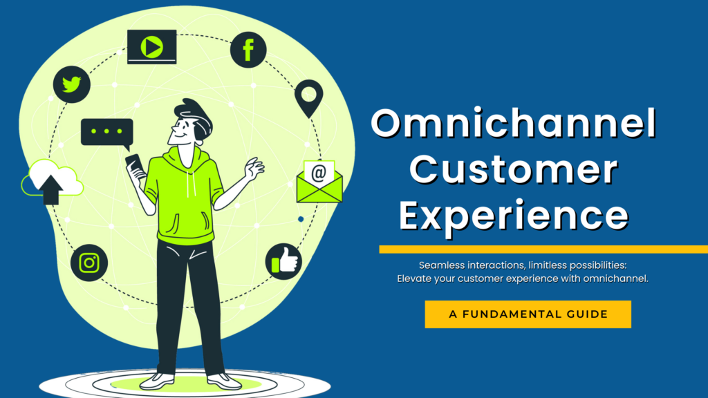 Omnichannel Customer Experience: A Fundamental Guide