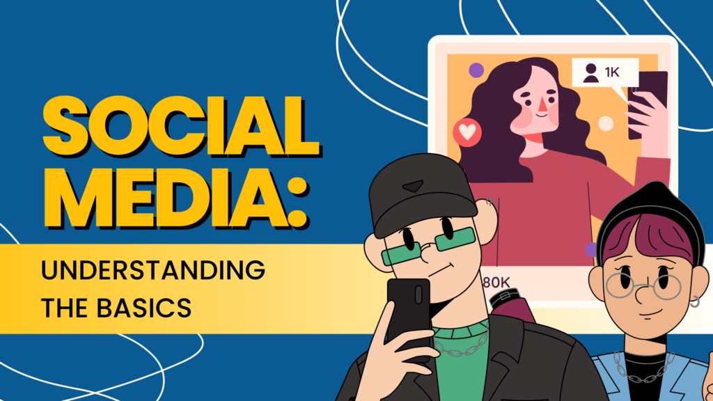 Social Media: Understanding the Basics