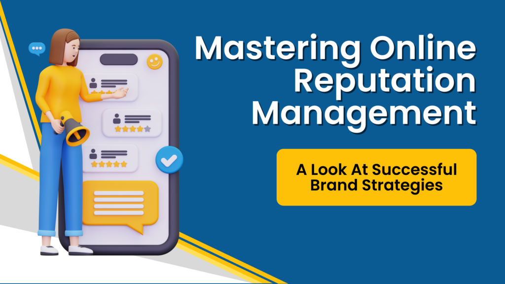 Mastering Online Reputation Management: A Look at Successful Brand Strategies