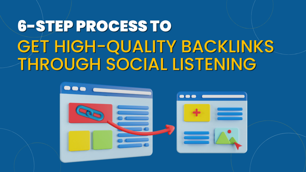 6-Step Process To Get High-Quality Backlinks Through Social Listening