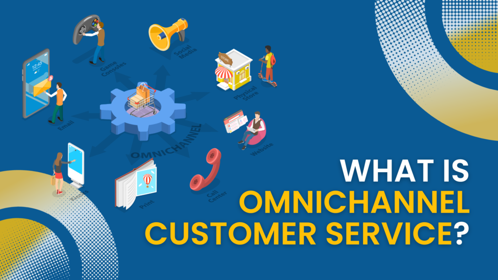 What Is Omnichannel Customer Service?