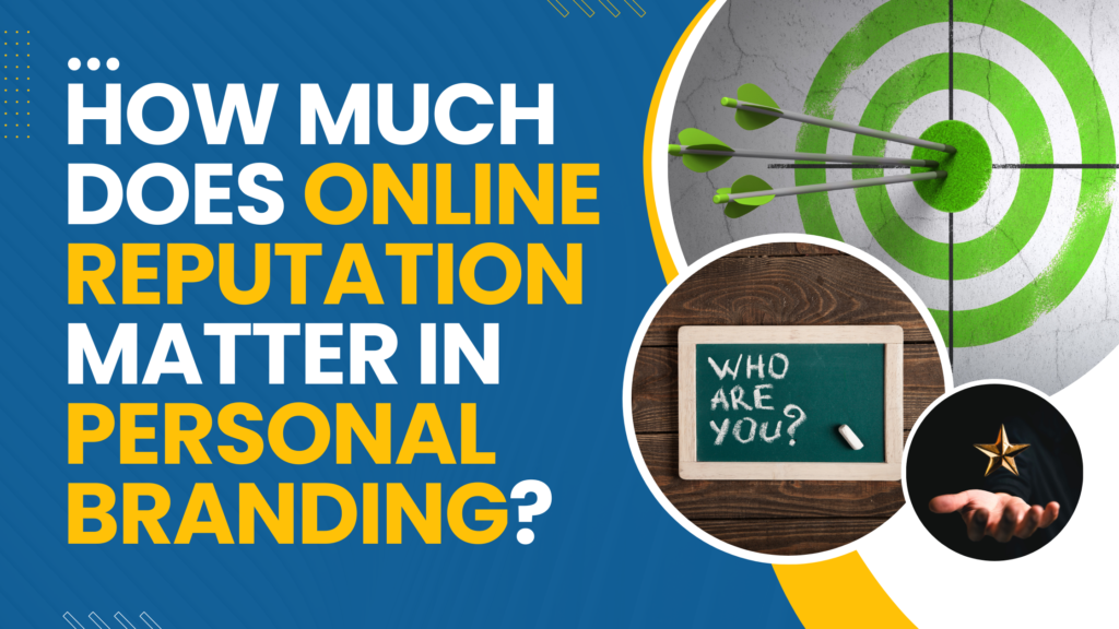 How Much Does Online Reputation Matter in Personal Branding?