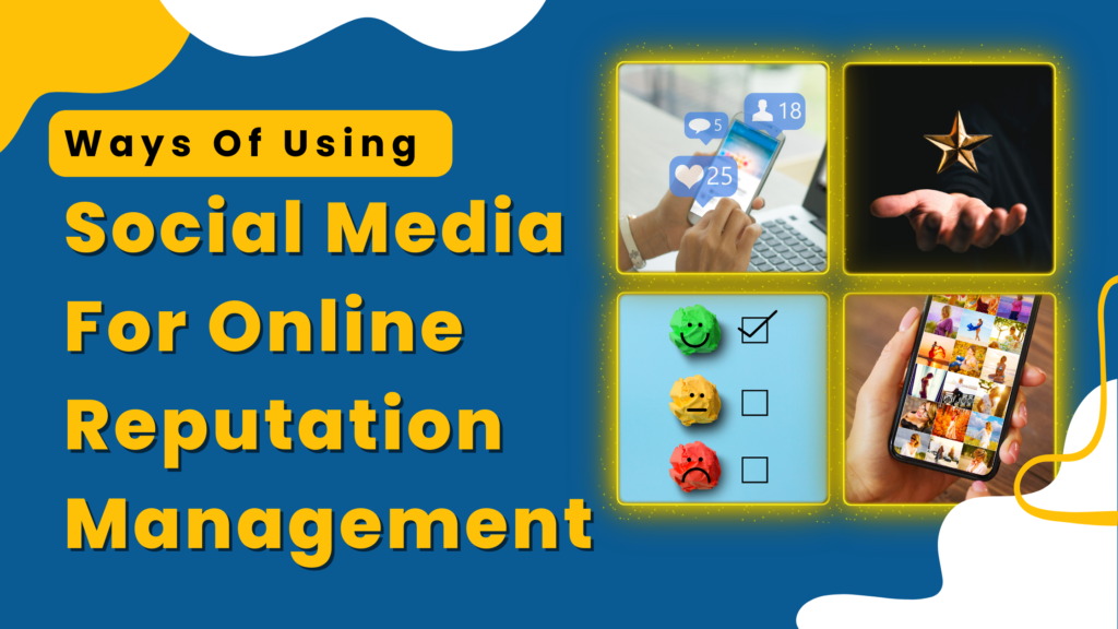 Ways Of Using Social Media For Online Reputation Management