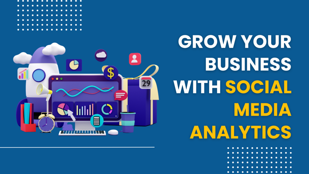 Grow Your Business With Social Media Analytics