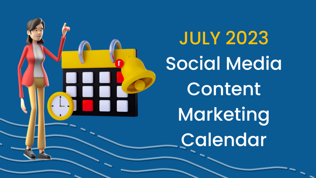 July 2023 Social Media Content Marketing Calendar