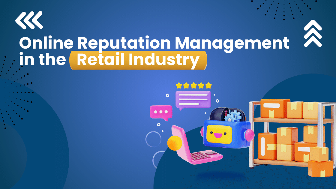 Online Reputation Management in the Retail Industry