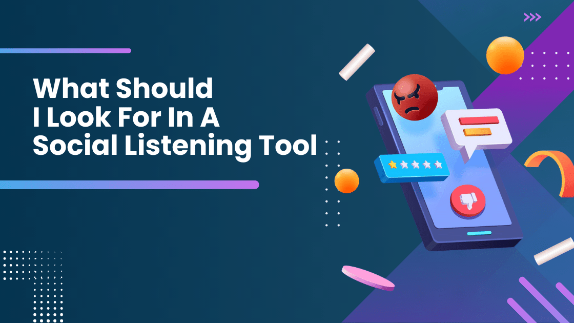 What-Should-I-Look-For-In-A-Social-Listening-Tool