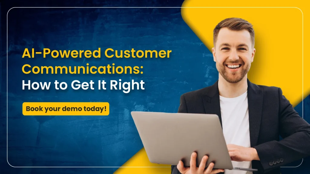 AI-Powered Customer Communications: How to Get It Right