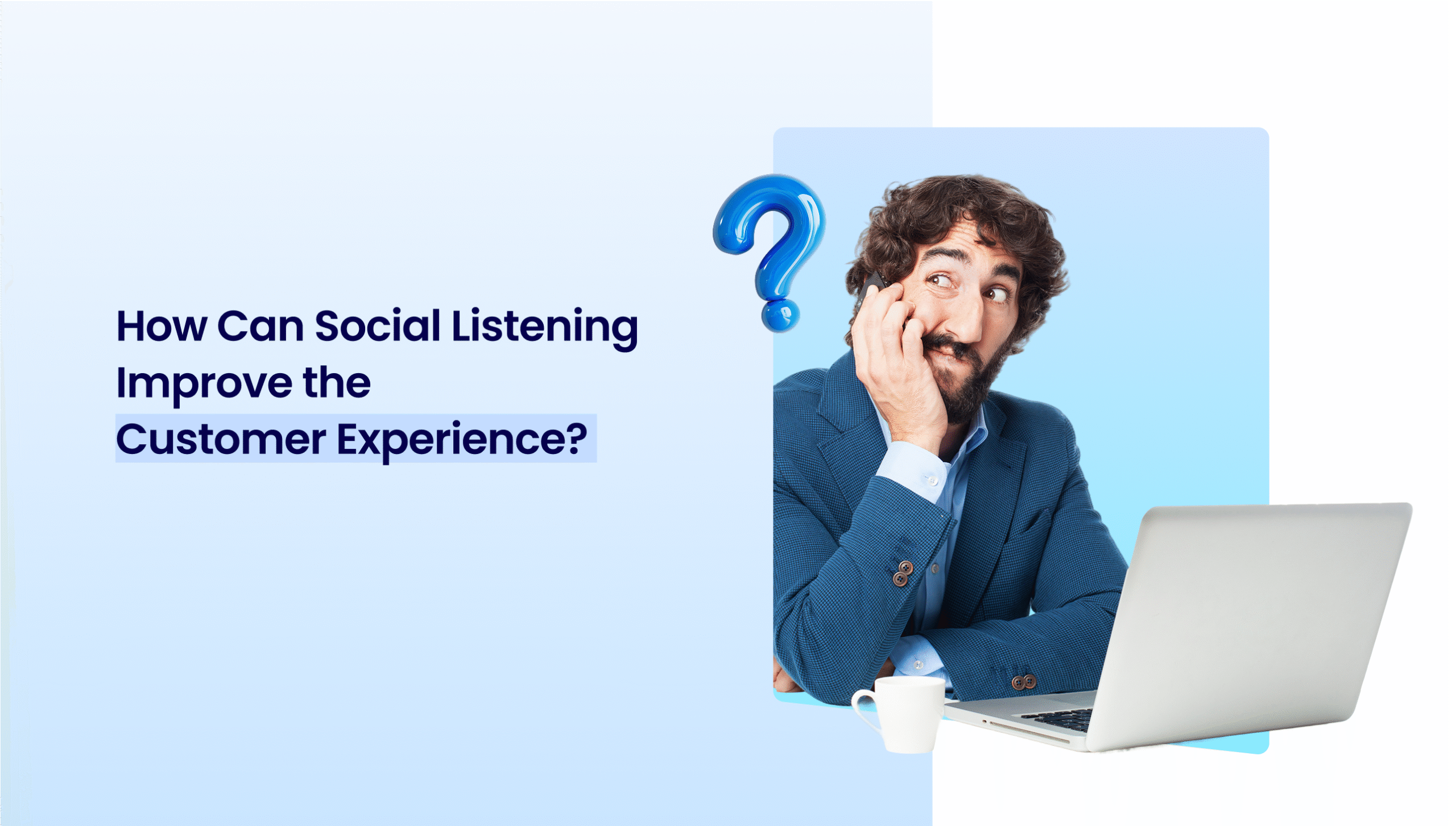 How Can Social Listening Improve the Customer Experience?