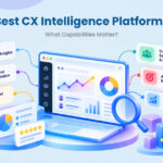 Best CX Intelligence Platforms: What Capabilities Matter?