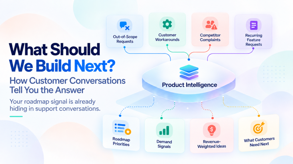 What Should We Build Next_ How Customer Conversations Tell You the Answer